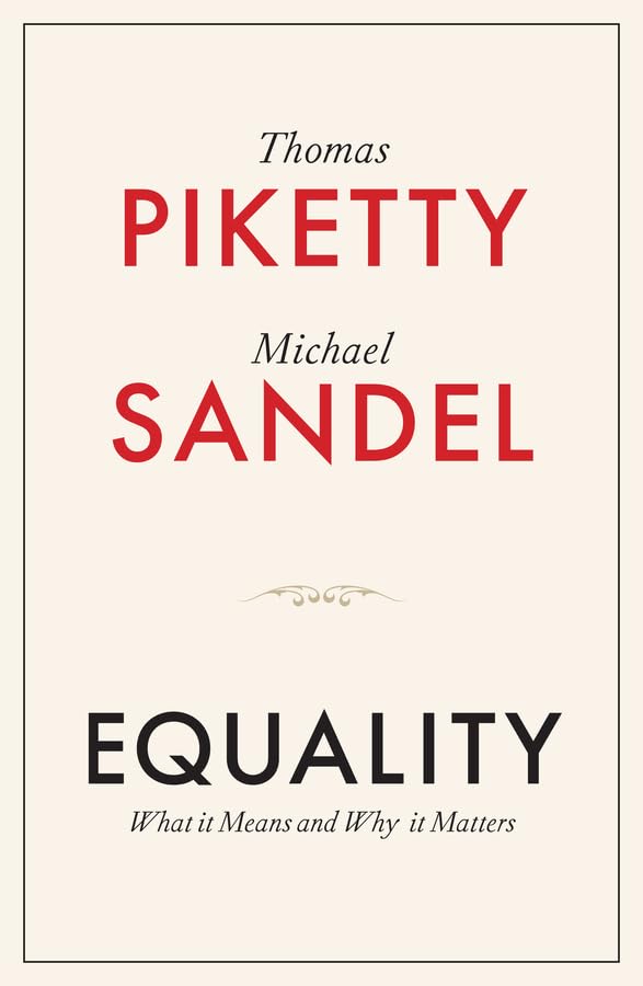 Thomas Piketty/Michael J. Sandel: Equality. What it means and why it matters. Polity. 2025. 123 pages.