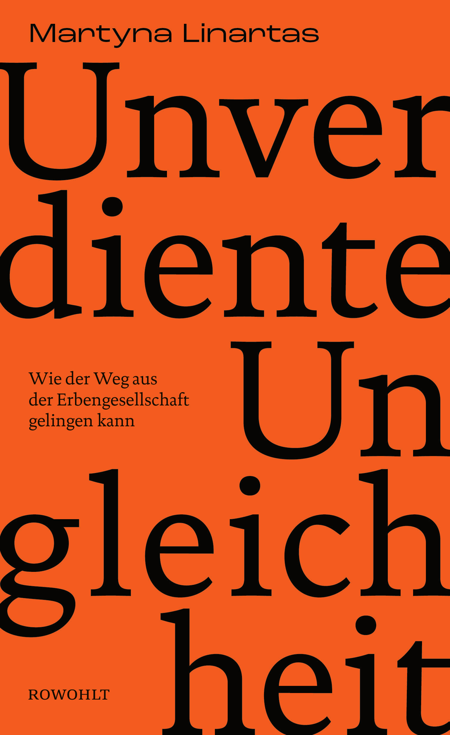 Martyna Linartas: Unverdiente Ungleichheit. Wie der Weg aus der Erbengesellschaft gelingen kann. Rowohlt Verlag. Hamburg 2025. 320 Seiten. Martyna Linartas "Unverdiente Ungleichheit"-Buchcover